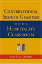 Casado M.A. - Conversational Spanish Grammar for the Hospitality Classroom